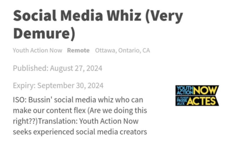 parallel - Social Media Whiz Very Demure Youth Action Now Remote Ottawa, Ontario, Ca Published Expiry Iso Bussin' social media whiz who can make our content flex Are we doing this right??Translation Youth Action Now seeks experienced social media creators