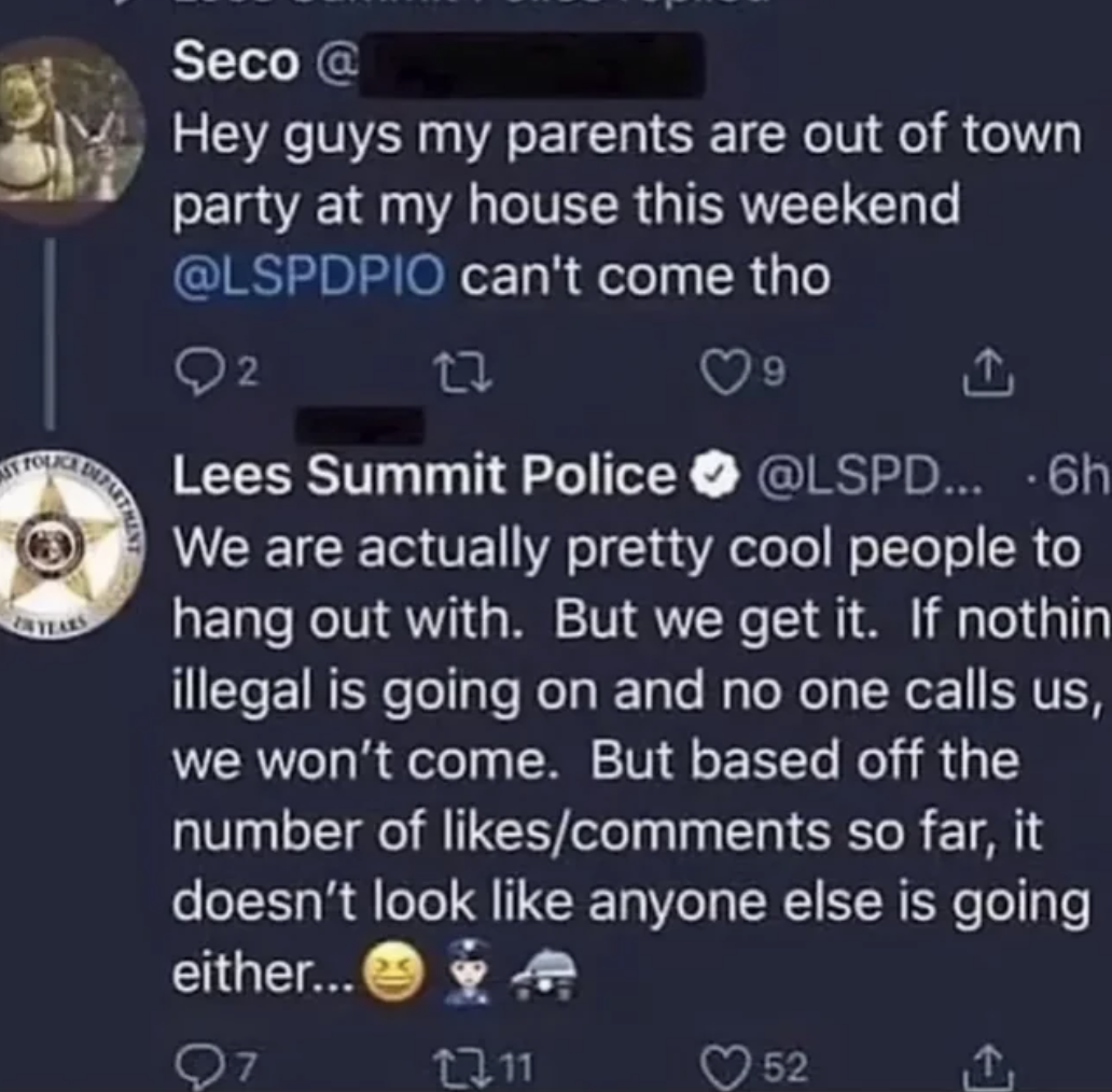 screenshot - Seco@ Hey guys my parents are out of town party at my house this weekend can't come tho 2 27 9 Lees Summit Police ... 6h We are actually pretty cool people to hang out with. But we get it. If nothin illegal is going on and no one calls us, we