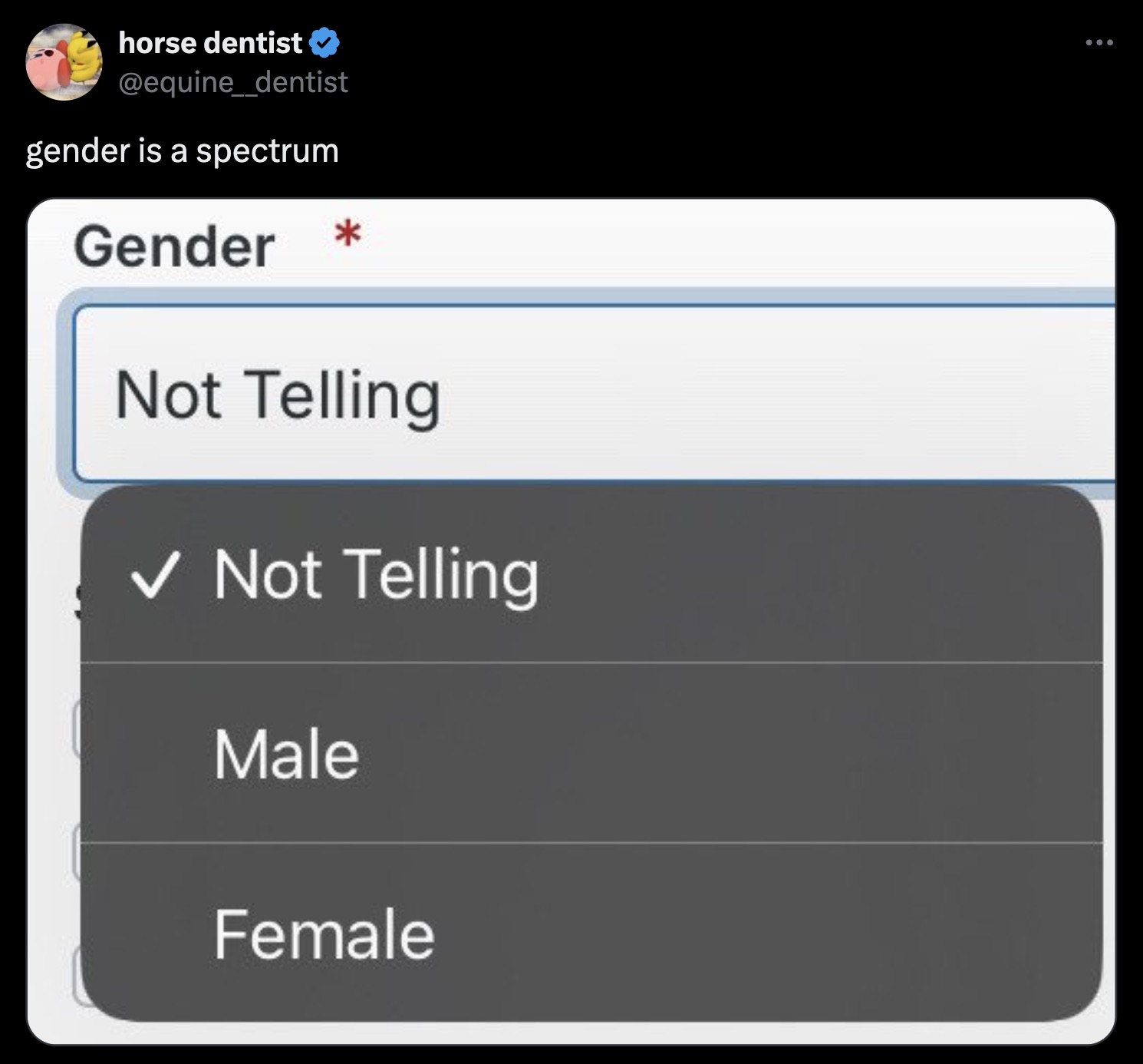 screenshot - horse dentist gender is a spectrum Gender Not Telling Not Telling Male Female