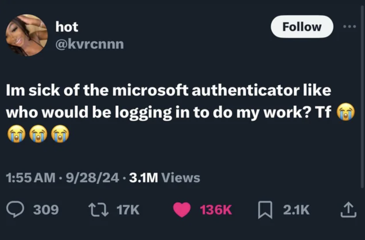 screenshot - hot Im sick of the microsoft authenticator who would be logging in to do my work? Tf 92824.3.1M Views 309 tz 17K