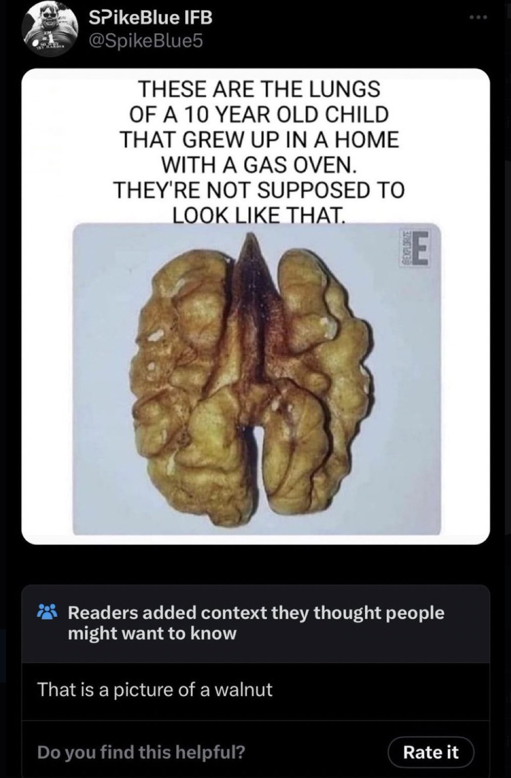 funny twitter community notes - SPikeBlue Ifb These Are The Lungs Of A 10 Year Old Child That Grew Up In A Home With A Gas Oven. They'Re Not Supposed To Look That. Readers added context they thought people might want to know That is a picture of a walnut 