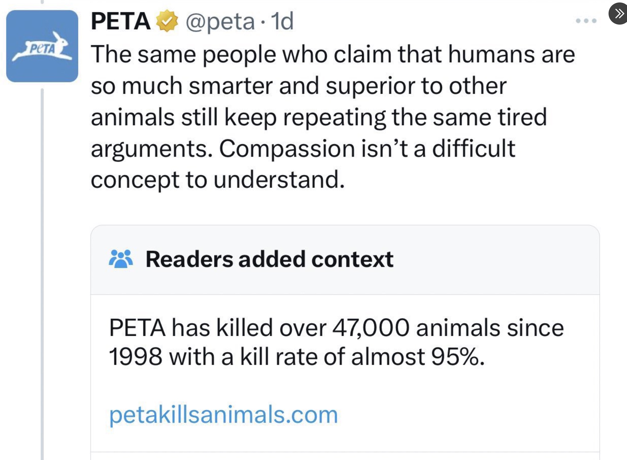 screenshot - Peta . 1d The same people who claim that humans are so much smarter and superior to other animals still keep repeating the same tired arguments. Compassion isn't a difficult concept to understand. Readers added context Peta has killed over 47