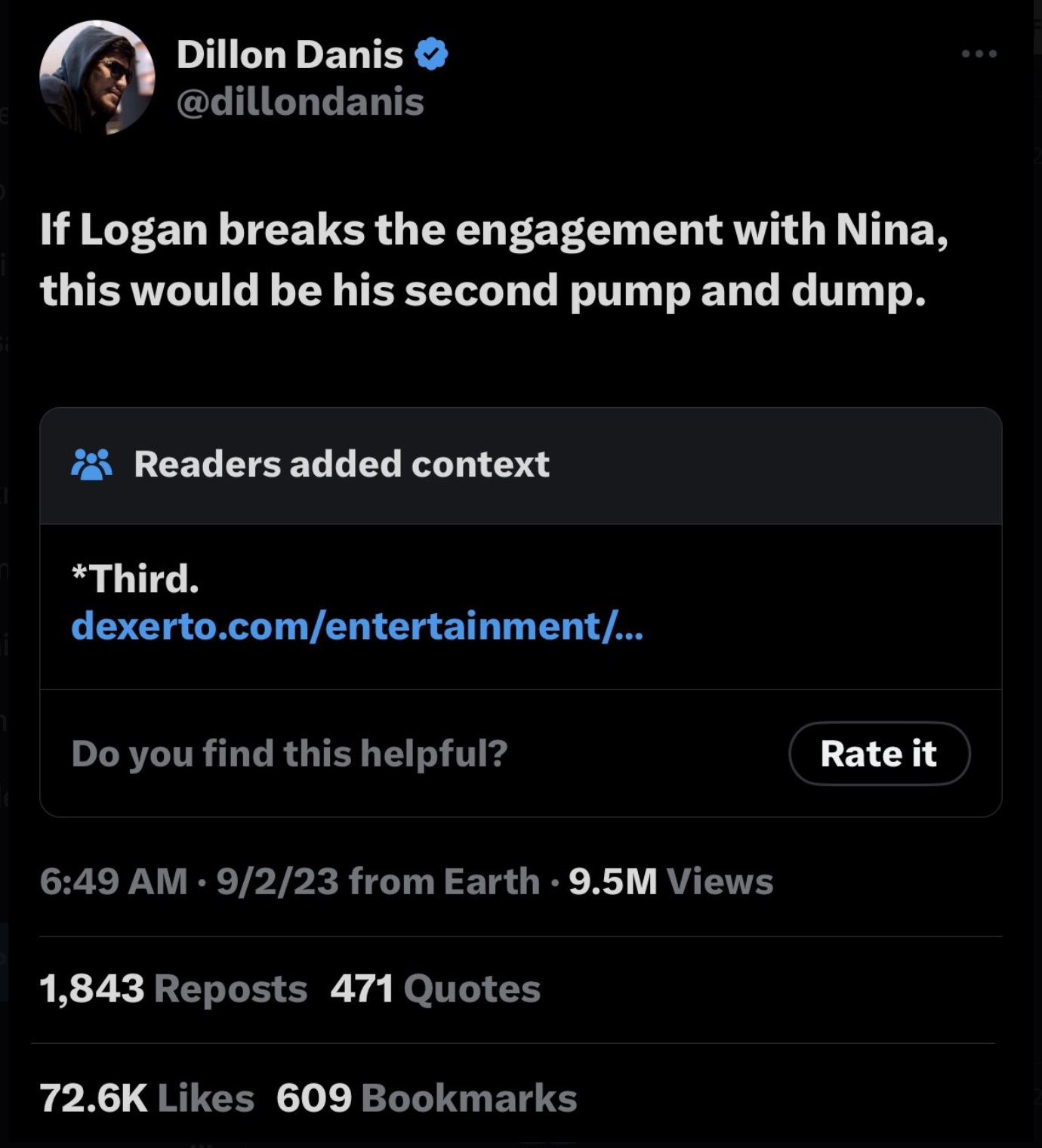 screenshot - Dillon Danis If Logan breaks the engagement with Nina, this would be his second pump and dump. Readers added context Third. dexerto.comentertainment... Do you find this helpful? 9223 from Earth 9.5M Views 1,843 Reposts 471 Quotes 609 Bookmark