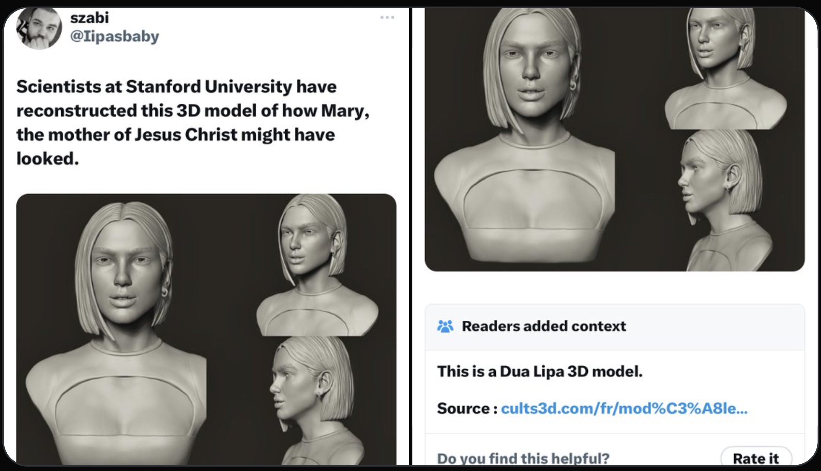 screenshot - szabi Scientists at Stanford University have reconstructed this 3D model of how Mary, the mother of Jesus Christ might have looked. Readers added context This is a Dua Lipa 3D model. Source cults3d.comfrmod%C3%A8le... Do you find this helpful