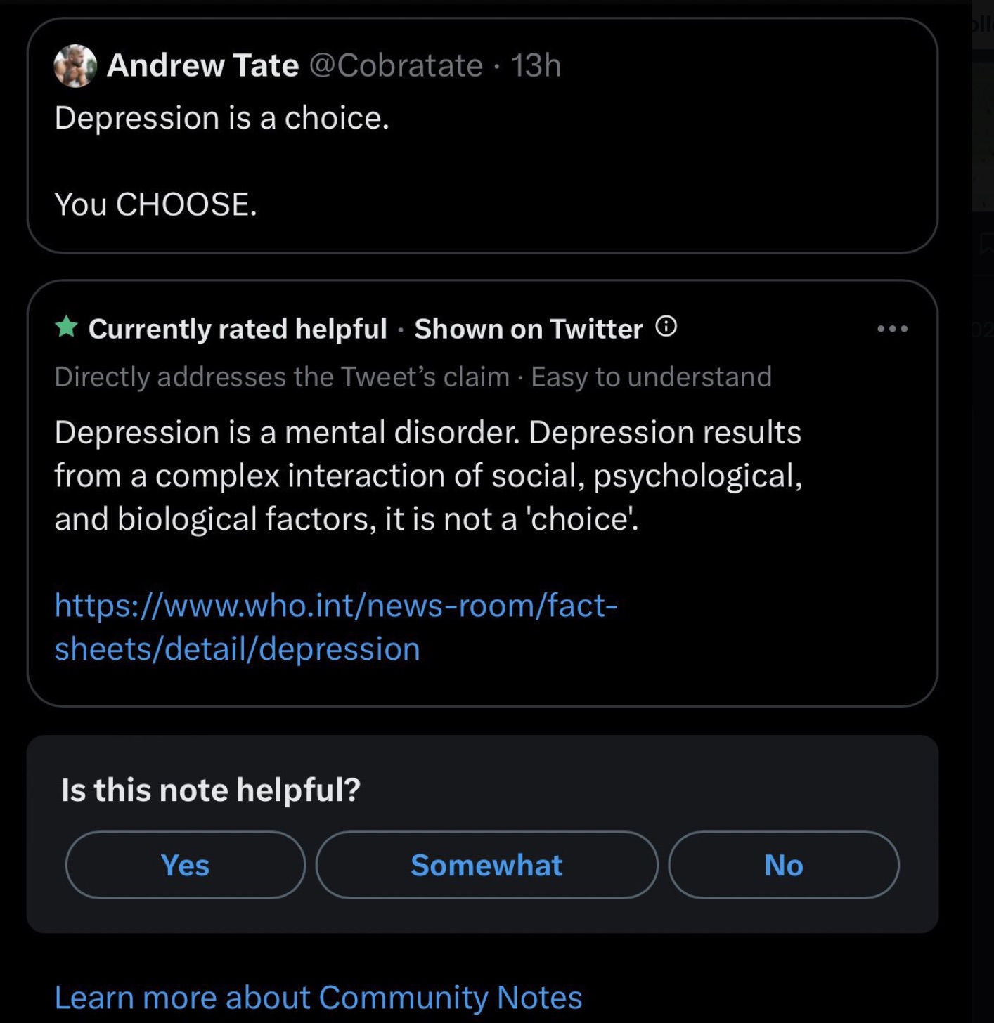 screenshot - Andrew Tate 13h Depression is a choice. You Choose. Currently rated helpful Shown on Twitter Directly addresses the Tweet's claim Easy to understand Depression is a mental disorder. Depression results from a complex interaction of social, psy