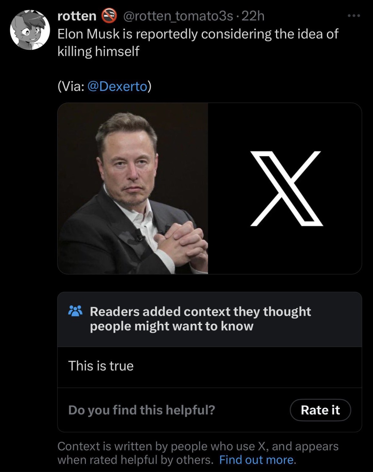 rotten tomato3s 22h Elon Musk is reportedly considering the idea of killing himself Via X Readers added context they thought people might want to know This is true Do you find this helpful? Rate it Context is written by people who use X, and appears when…