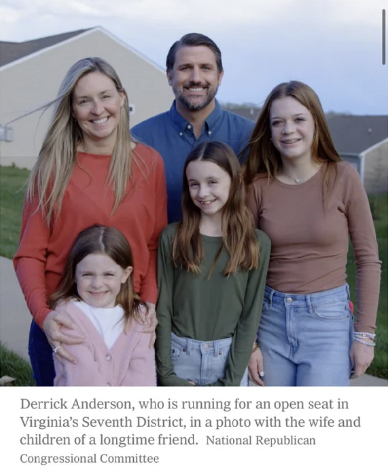 derrick anderson fake family - Derrick Anderson, who is running for an open seat in Virginia's Seventh District, in a photo with the wife and children of a longtime friend. National Republican Congressional Committee