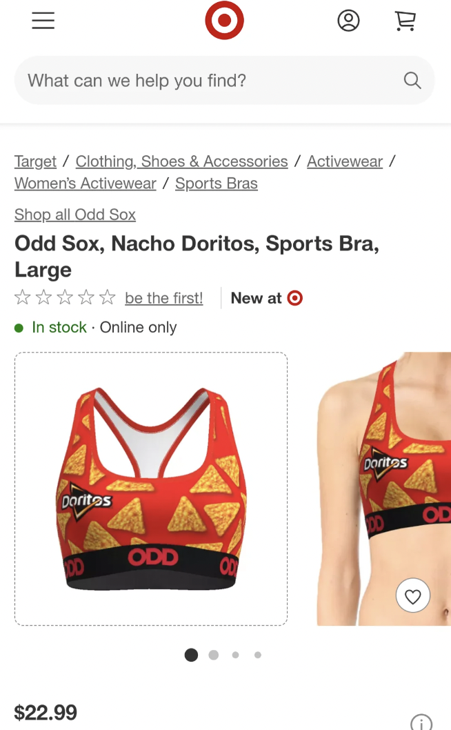 brassiere - What can we help you find? Du @ Target Clothing, Shoes & Accessories Activewear Women's Activewear Sports Bras Shop all Odd Sox Odd Sox, Nacho Doritos, Sports Bra, Large be the first! New at In stock Online only Doritos $22.99 Odd Doritos Od G