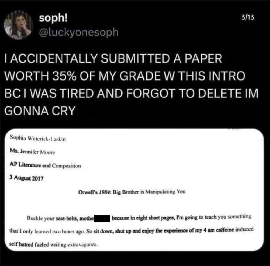 screenshot - soph! 313 Iaccidentally Submitted A Paper Worth 35% Of My Grade W This Intro Bci Was Tired And Forgot To Delete Im Gonna Cry Sophia WitterickLaskin Ms. Jennifer Moore Ap Literature and Composition Orwell's 1984 Big Brother is Manipulating You