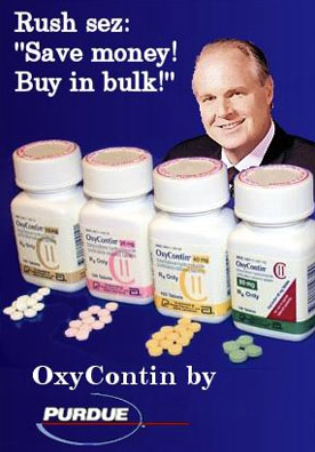 oxycodone ad - Rush sez "Save money! Buy in bulk!" OxyContr OxyContier OxyCoatin No Only OxyContin by Purdue