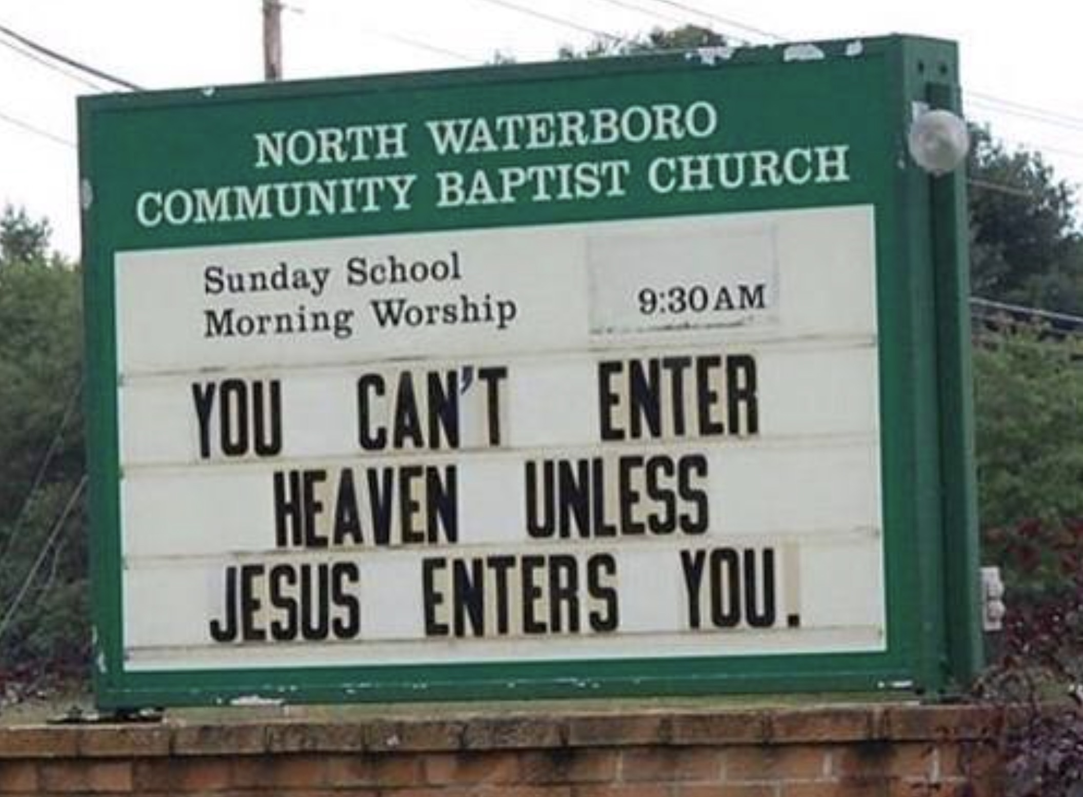 funny religious billboards - North Waterboro Community Baptist Church Sunday School Morning Worship You Can'T Enter Heaven Unless Jesus Enters You.