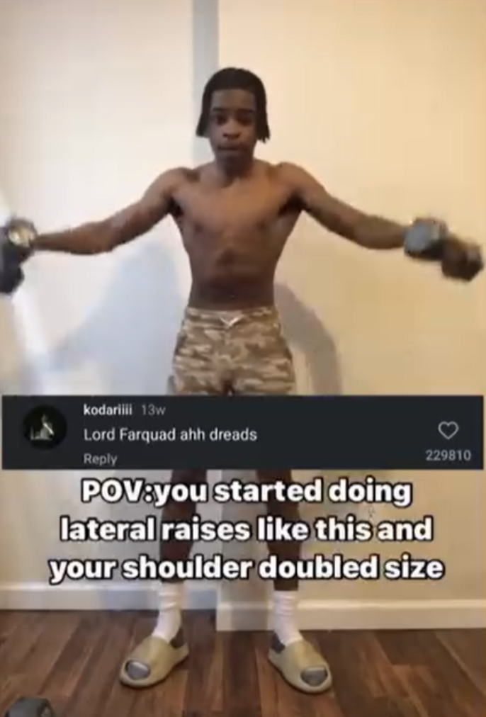 barechested - kodarili 13w Lord Farquad ahh dreads Pov you started doing 229810 lateral raises this and your shoulder doubled size