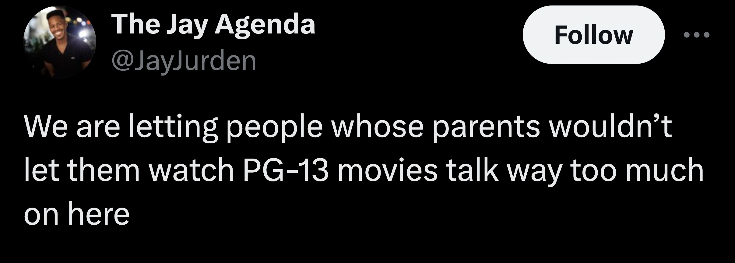 screenshot - The Jay Agenda We are letting people whose parents wouldn't let them watch Pg13 movies talk way too much on here