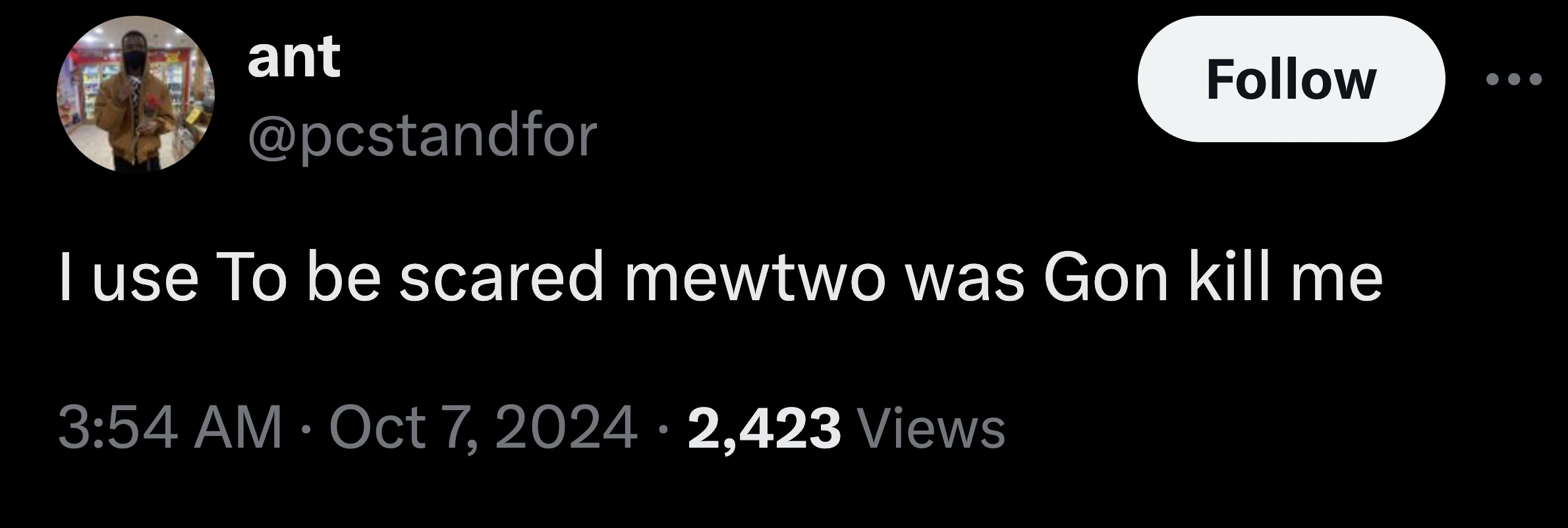 parallel - ant I use To be scared mewtwo was Gon kill me 2,423 Views