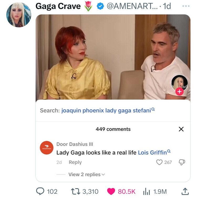 screenshot - Gaga Crave .... 1d Search joaquin phoenix lady gaga stefani 449 Door Dashius Iii Lady Gaga looks a real life Lois Griffin 2d View 2 replies 102 13,310 267 | 1.9M