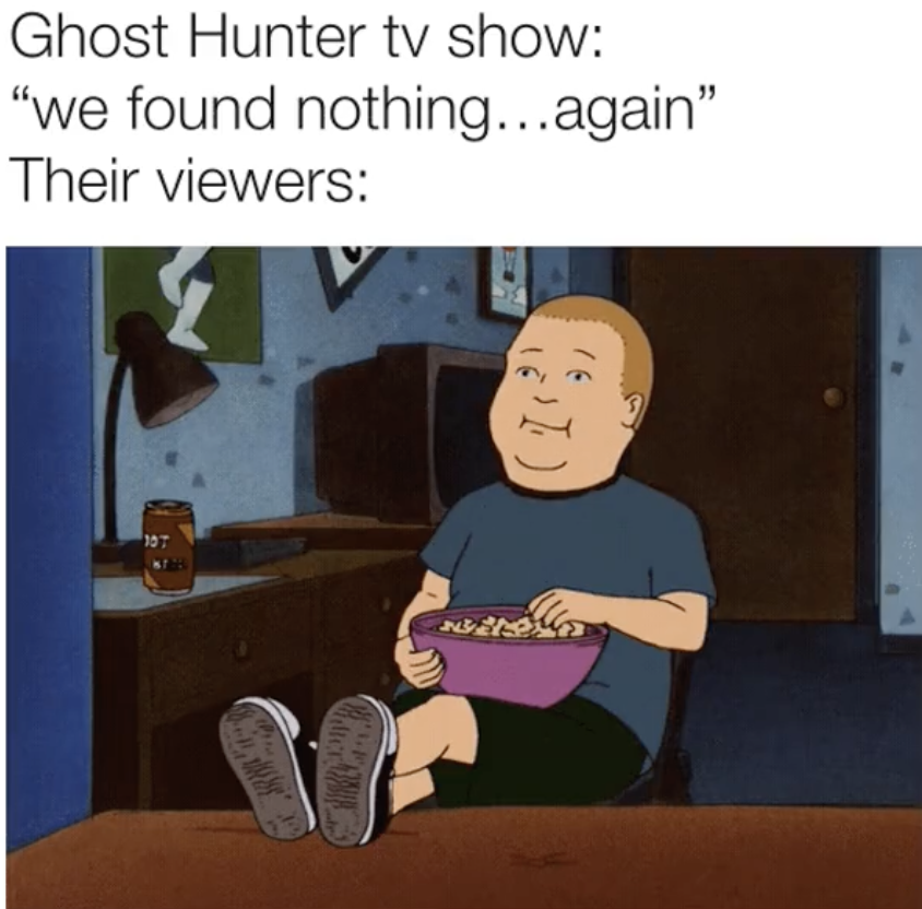 king of the hill bobby gif - Ghost Hunter tv show "we found nothing...again" Their viewers