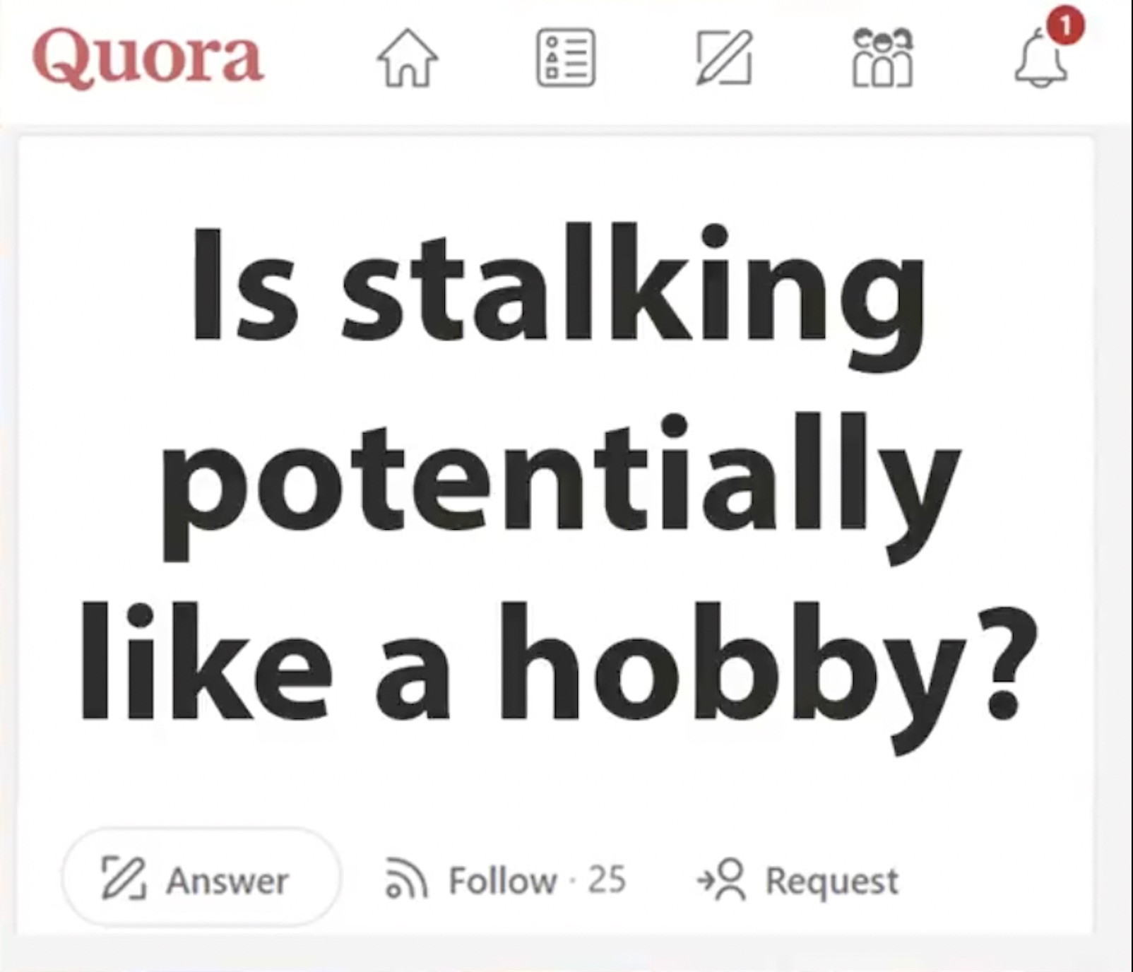 screenshot - Quora 040 Is stalking potentially a hobby? Answer 25 Request