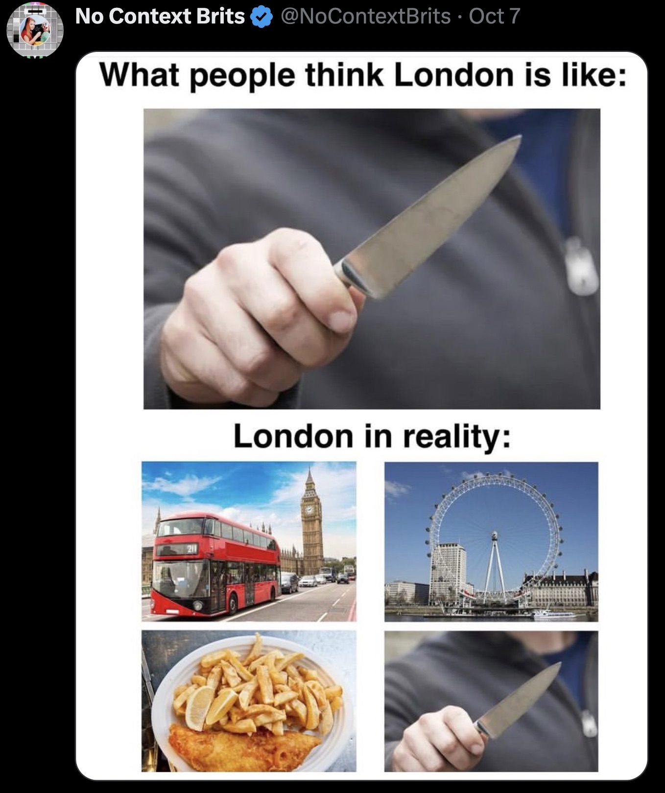 people think london is like meme - No Context Brits Oct 7 What people think London is London in reality