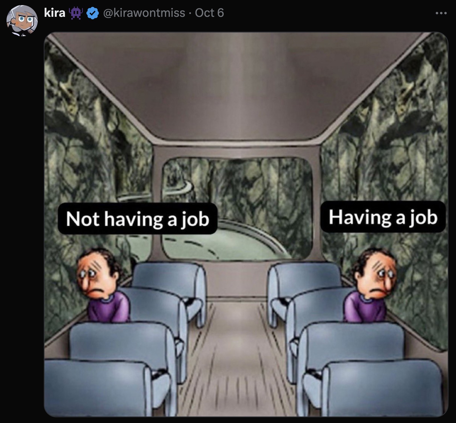 two guys on a bus meme - kirae Oct 6 Not having a job Having a job