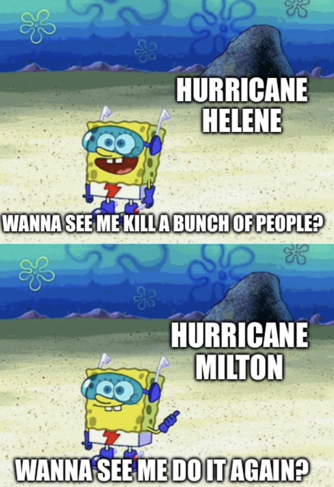 spongebob wanna see me do it again - Hurricane Helene Wanna See Me Kill A Bunch Of People? Hurricane Milton Wanna See Me Do It Again?