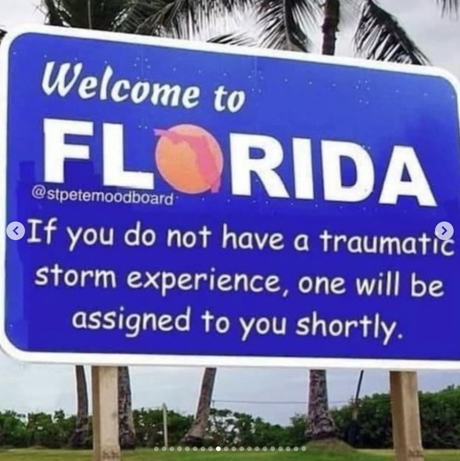 signage - Welcome to Florida If you do not have a traumatic storm experience, one will be assigned to you shortly.