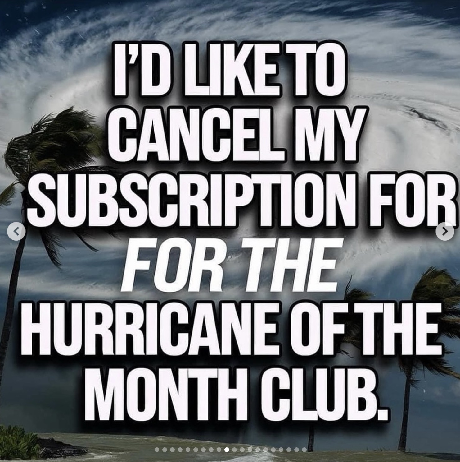 photo caption - I'D To Cancel My Subscription For For The Hurricane Of The Month Club.