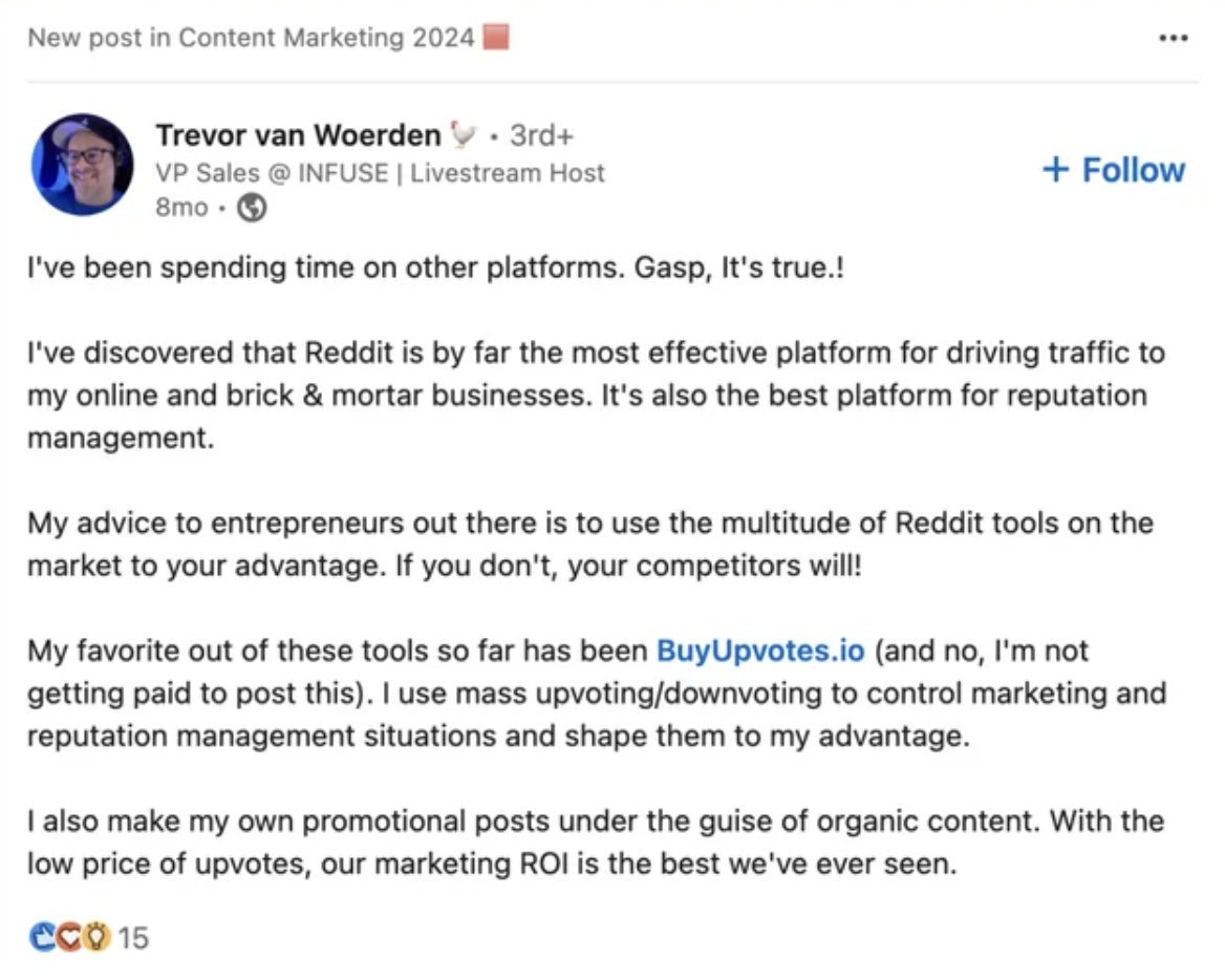 screenshot - New post in Content Marketing 2024 | Trevor van Woerden . 3rd Vp Sales @ Infuse | Livestream Host 8mo I've been spending time on other platforms. Gasp, It's true.! I've discovered that Reddit is by far the most effective platform for driving 