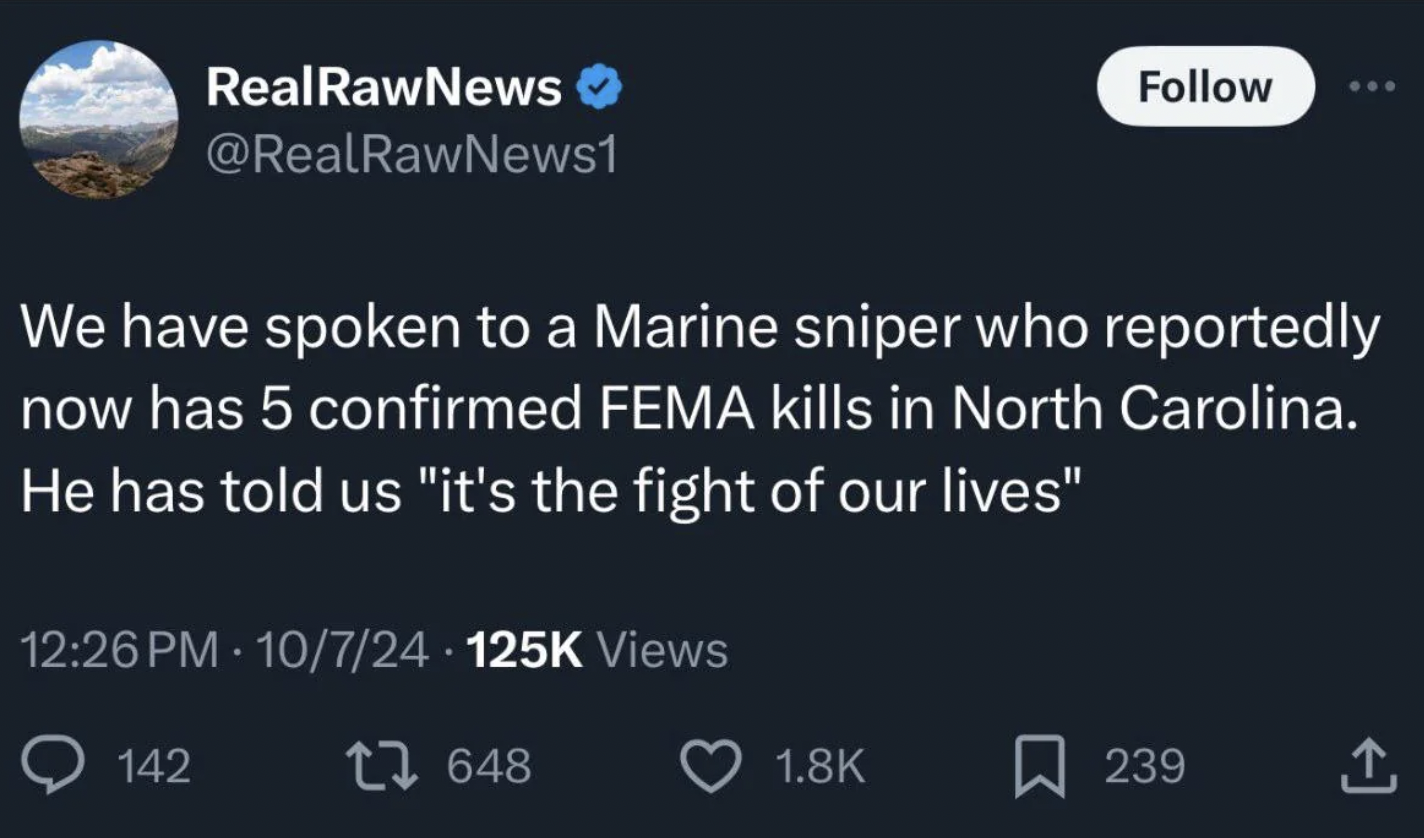 screenshot - RealRawNews We have spoken to a Marine sniper who reportedly now has 5 confirmed Fema kills in North Carolina. He has told us "it's the fight of our lives" 107 Views 142 1648 239