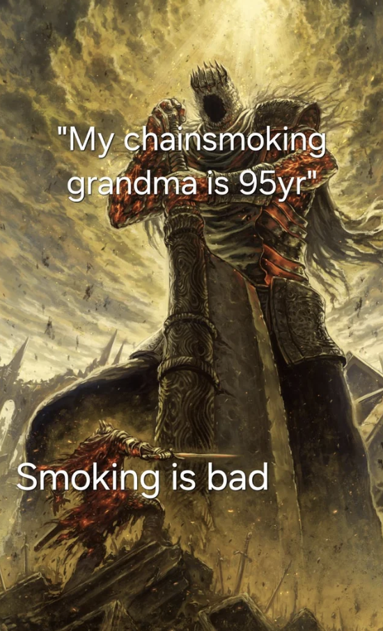 small knight big knight meme - "My chainsmoking grandma is 95yr" Smoking is bad