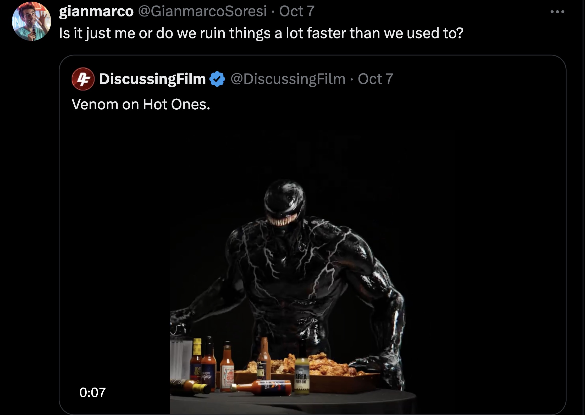 screenshot - gianmarco Oct 7 Is it just me or do we ruin things a lot faster than we used to? 4 DiscussingFilm Venom on Hot Ones. Oct 7 Este Area PeryOne .