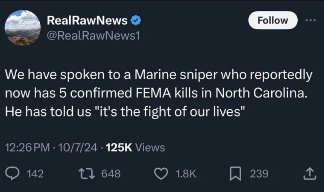 screenshot - RealRawNews We have spoken to a Marine sniper who reportedly now has 5 confirmed Fema kills in North Carolina. He has told us "it's the fight of our lives" 107 Views 142 1648 239