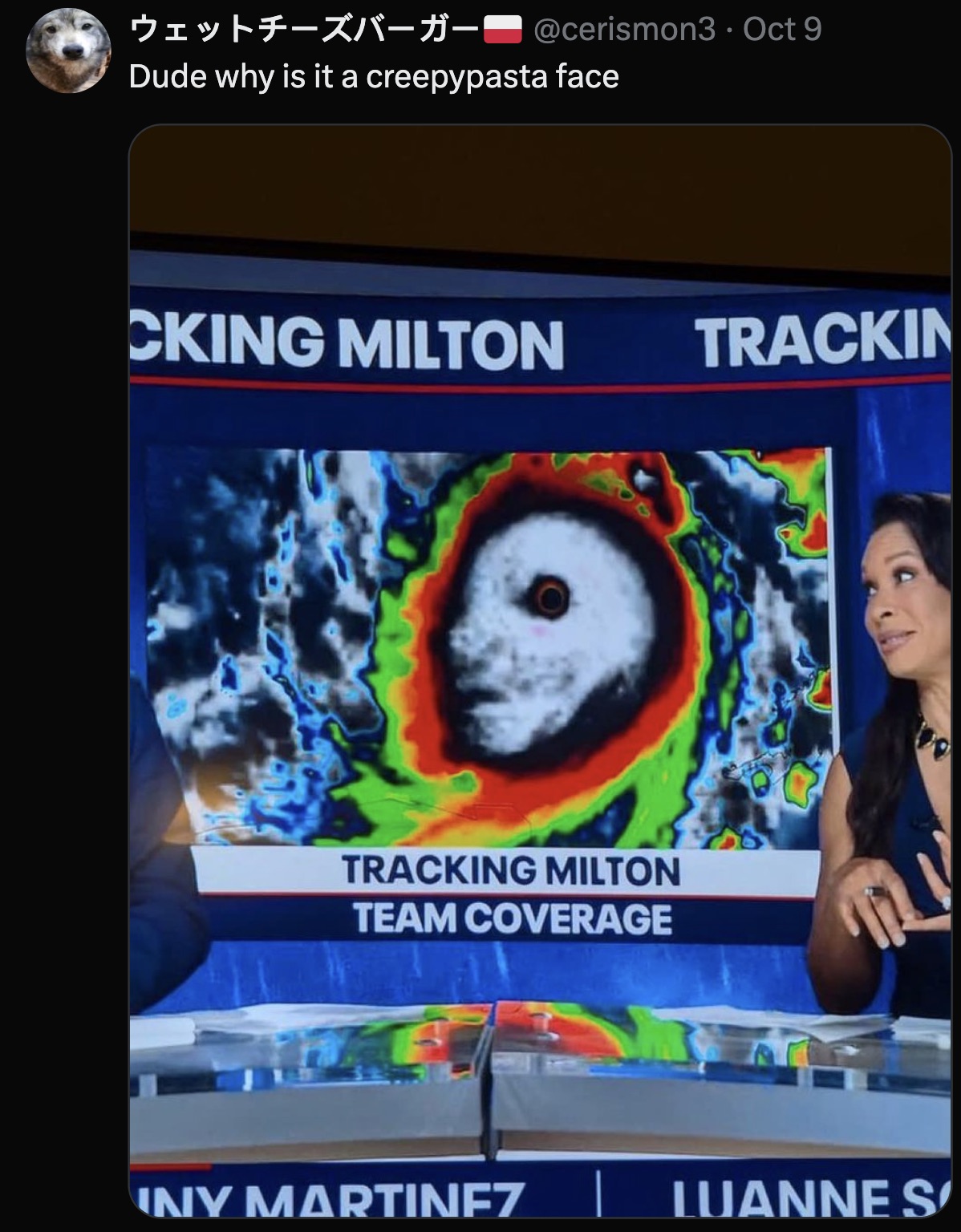 screenshot - Oct 9 Dude why is it a creepypasta face Cking Milton Trackin Tracking Milton Team Coverage Iny Martinez Luanne S