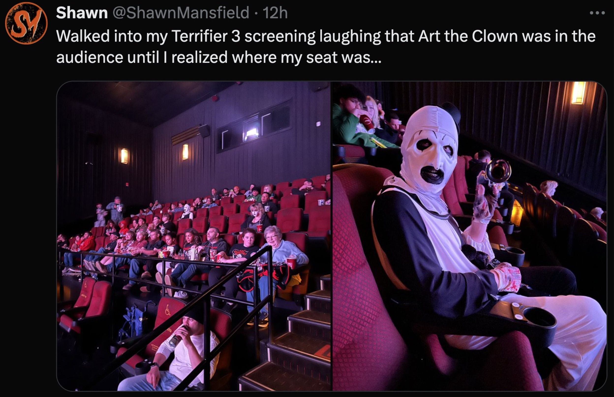 concert - Shawn . 12h Walked into my Terrifier 3 screening laughing that Art the Clown was in the audience until I realized where my seat was...