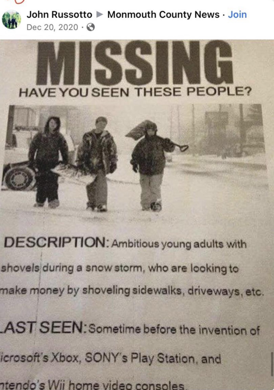 Meme - John Russotto Monmouth County News. Join .6 Missing Have You Seen These People? Description Ambitious young adults with shovels during a snow storm, who are looking to make money by shoveling sidewalks, driveways, etc. Last Seen Sometime before the