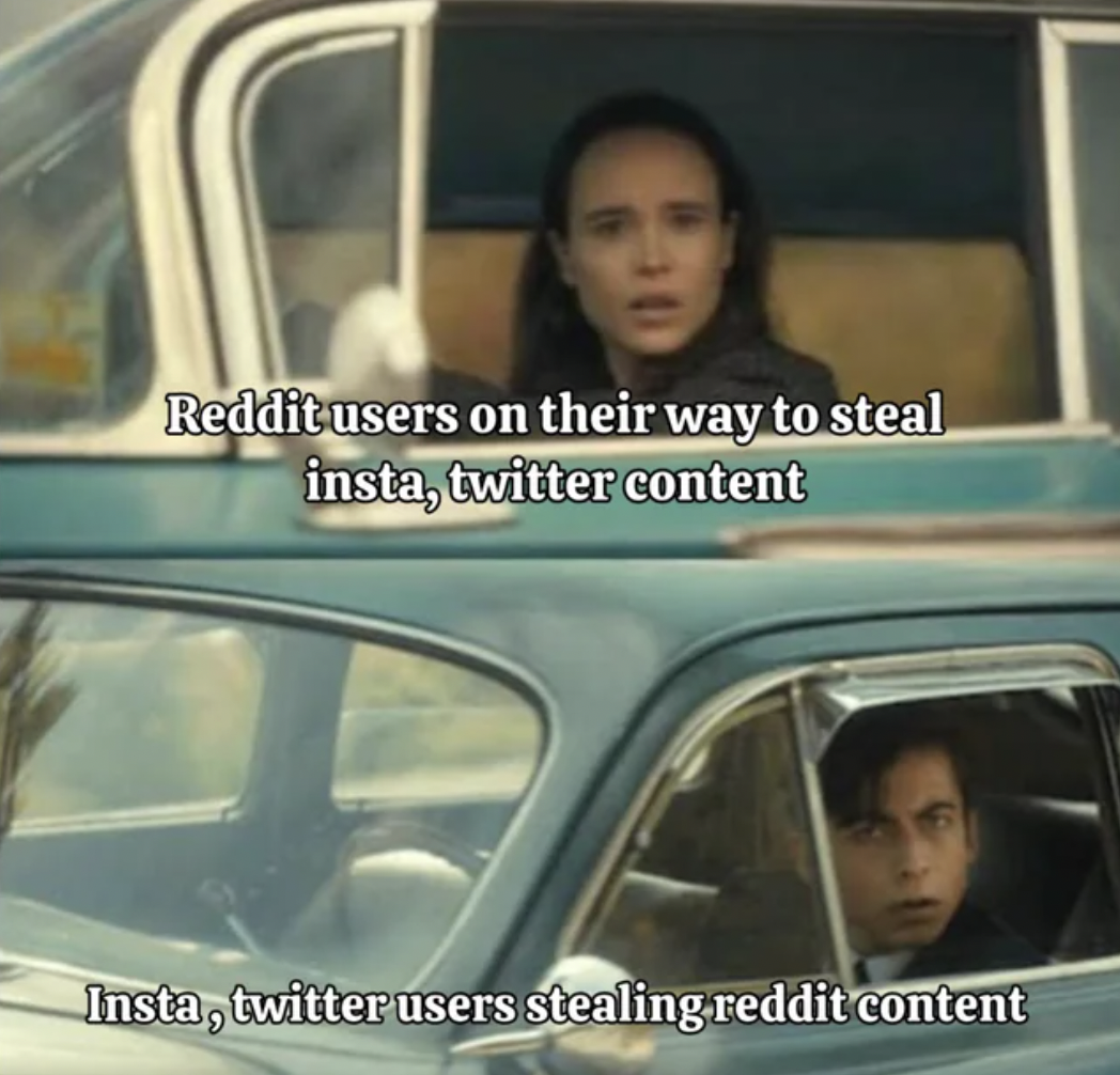 cars passing each other meme - Reddit users on their way to steal insta, twitter content Insta, twitter users stealing reddit content