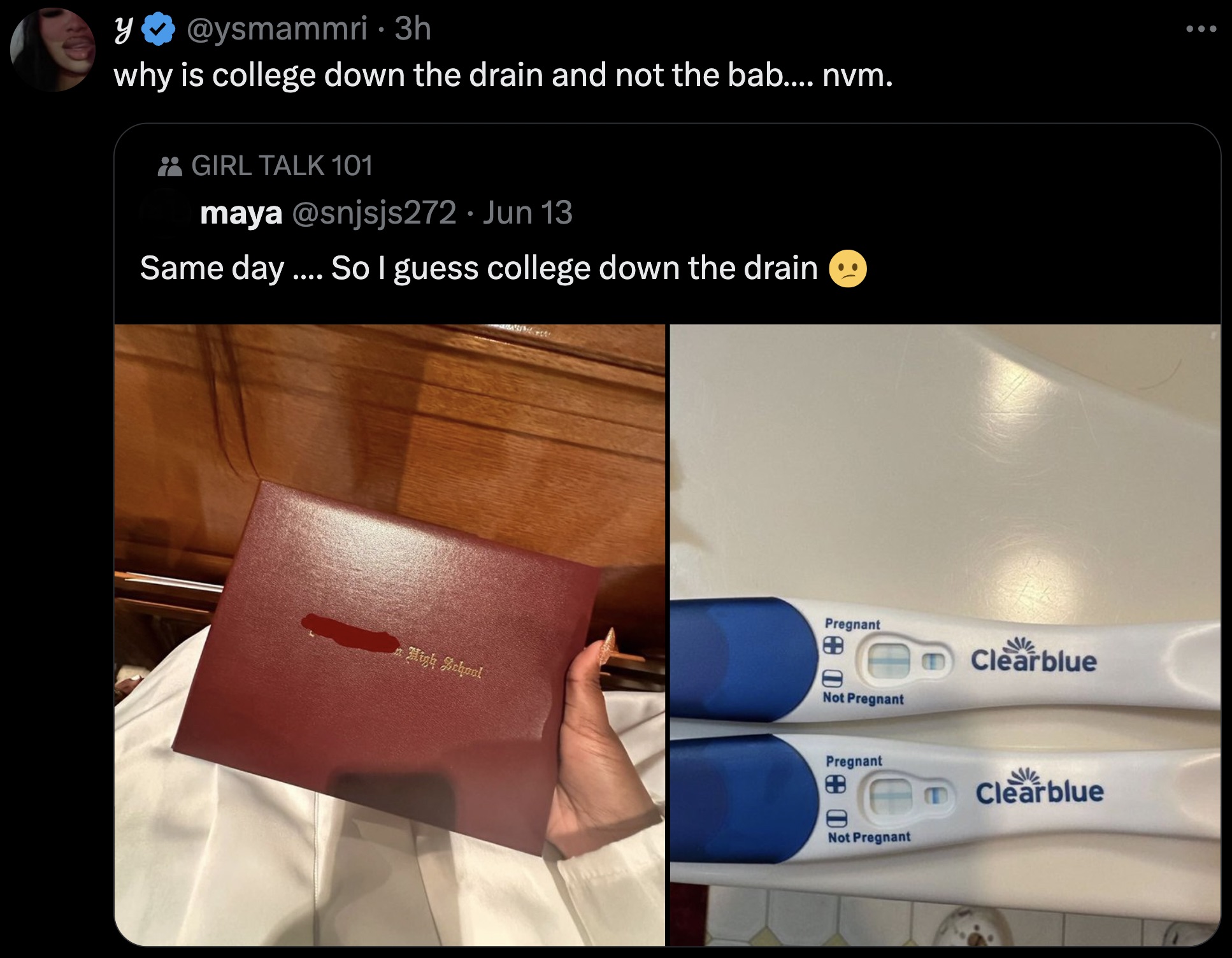 screenshot - y 3h why is college down the drain and not the bab.... nvm. Girl Talk 101 maya . Jun 13 Same day .... So I guess college down the drain High School Pregnant Not Pregnant Clearblue Pregnant Not Pregnant Clearblue