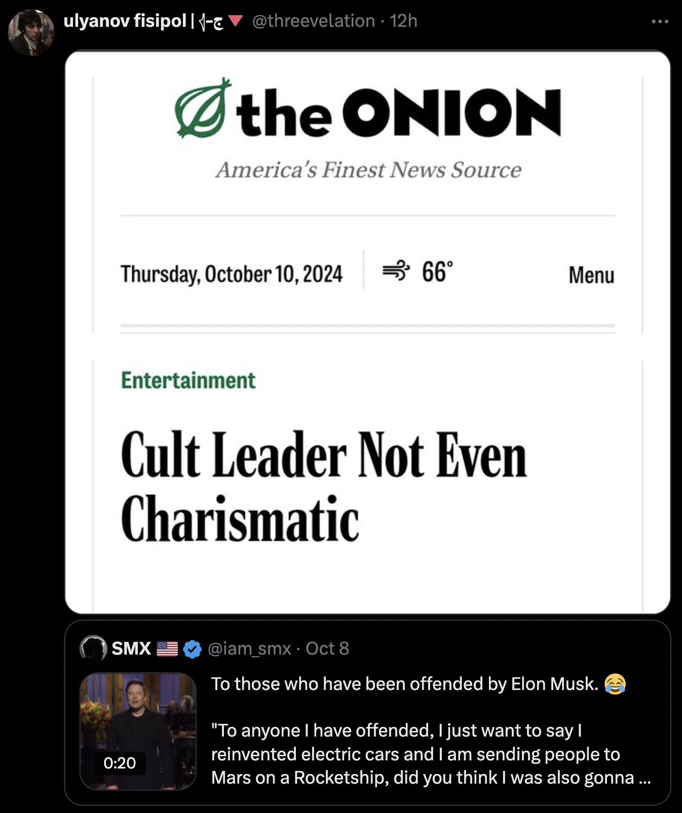 screenshot - ulyanov fisipol 12h the Onion America's Finest News Source Thursday, 66 Entertainment Cult Leader Not Even Charismatic Menu Smx Oct 8 To those who have been offended by Elon Musk. "To anyone I have offended, I just want to say I reinvented el