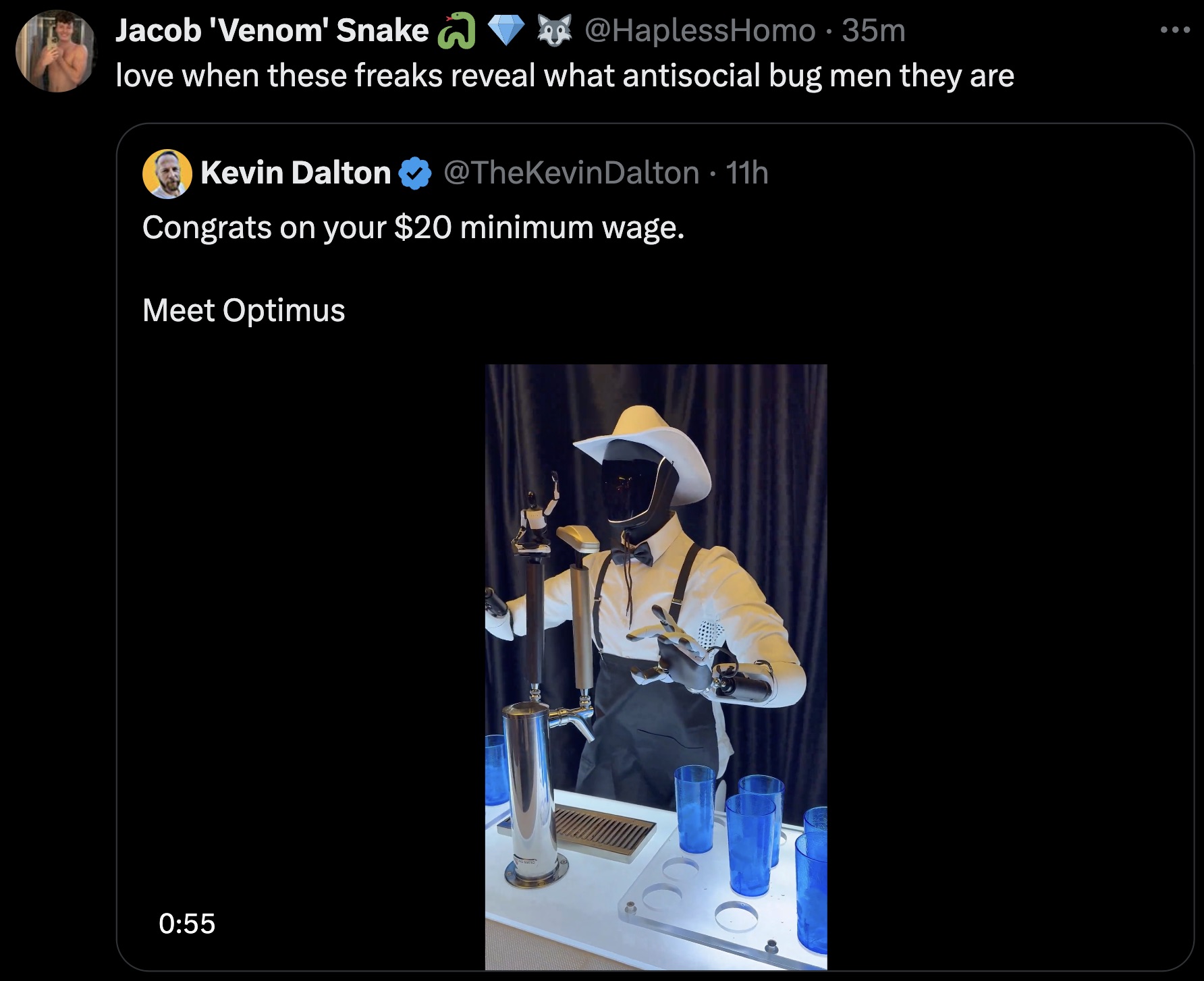 screenshot - Jacob 'Venom' Snake n 35m love when these freaks reveal what antisocial bug men they are Kevin Dalton 11h Congrats on your $20 minimum wage. Meet Optimus