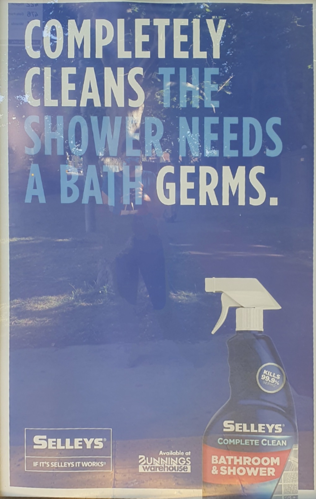 poster - 33P Completely Cleans The Shower Needs A Bath. Germs. Kills 99.9% Germs Selleys If It'S Selleys It Works Available at Bunnings warehouse Selleys Complete Clean Bathroom & Shower