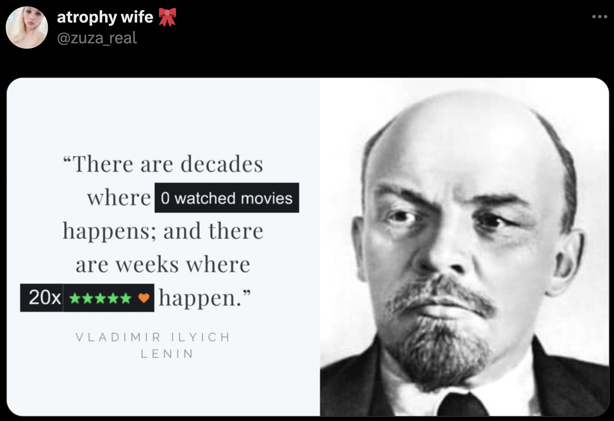 russian leader before stalin - atrophy wife "There are decades where 0 watched movies happens; and there are weeks where 20x happen." Vladimir Ilyich Lenin