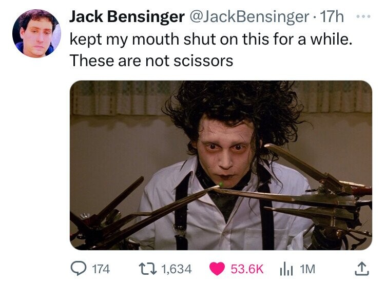 cut people off meme - Jack Bensinger 17h kept my mouth shut on this for a while. These are not scissors 174 1,634 1M