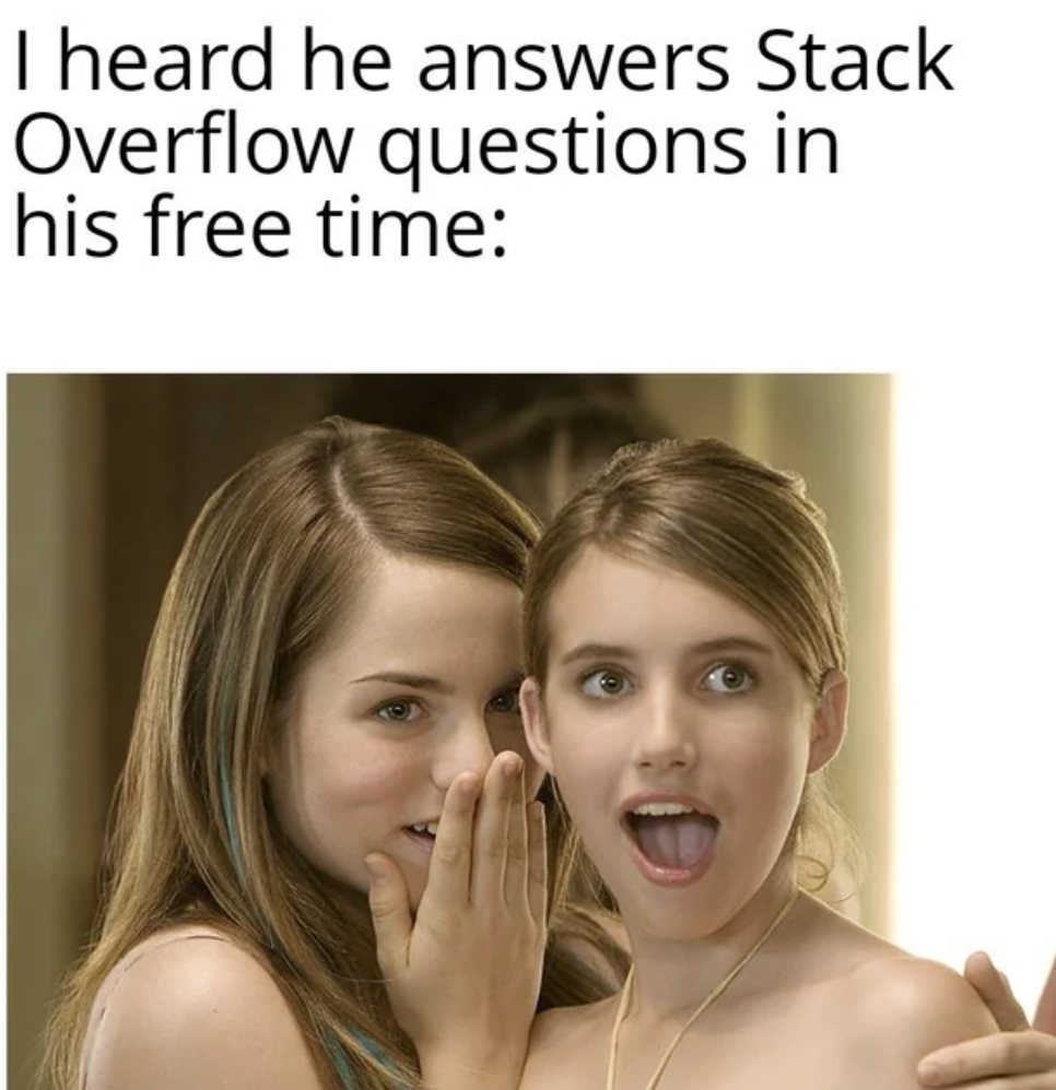 stack overflow memes - I heard he answers Stack Overflow questions in his free time