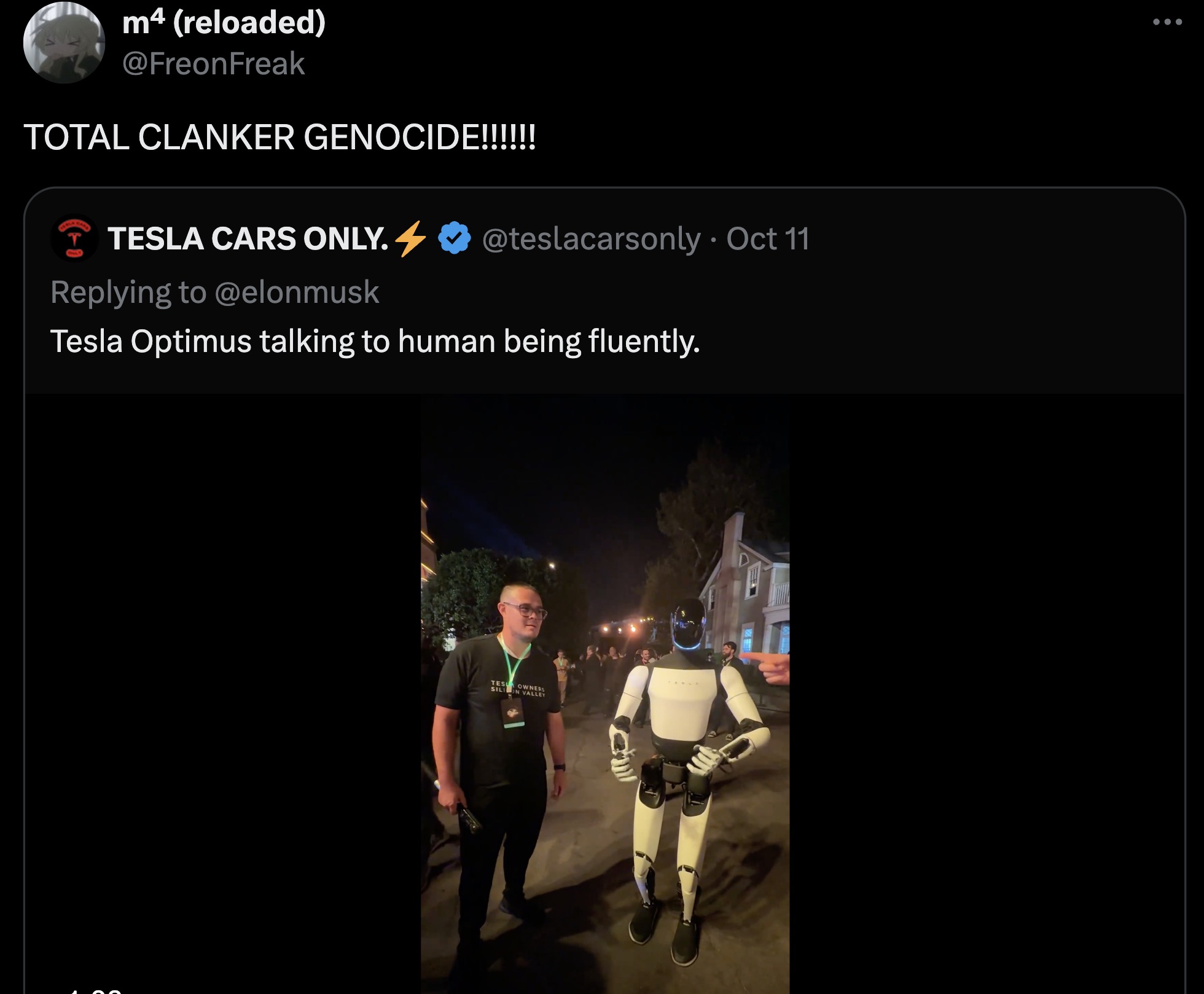 screenshot - m4 reloaded Total Clanker Genocide!!!!!! Tesla Cars Only. Oct 11 Tesla Optimus talking to human being fluently. Tes Owners Sili On Valley