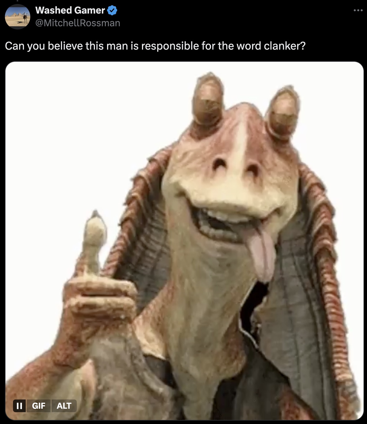 jar jar binks - Washed Gamer Can you believe this man is responsible for the word clanker? Ii Gif Alt ...