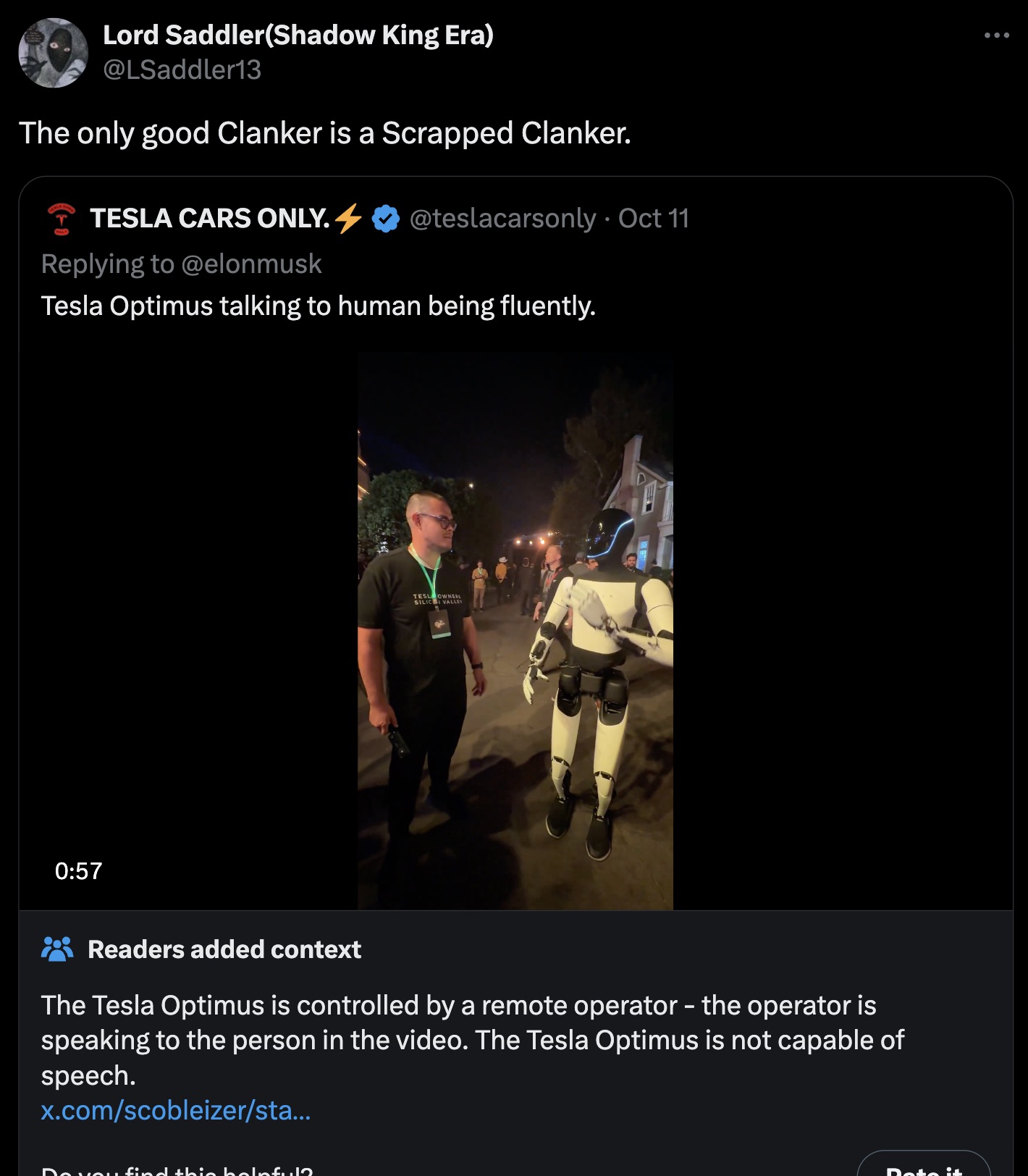 screenshot - Lord SaddlerShadow King Era The only good Clanker is a Scrapped Clanker. Tesla Cars Only. Oct 11 Tesla Optimus talking to human being fluently. Tesl Owners Silic Valley D Readers added context The Tesla Optimus is controlled by a remote opera