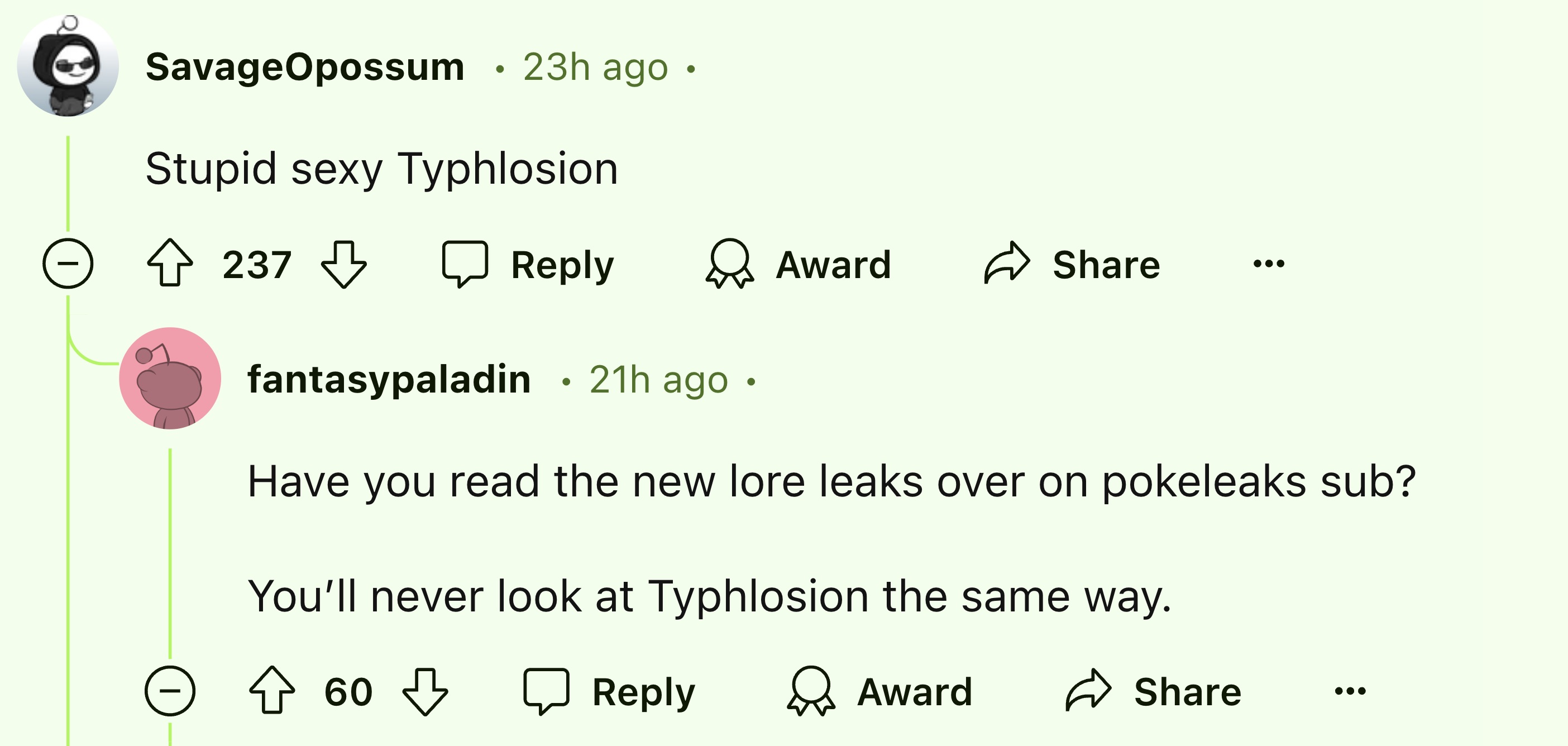 number - . SavageOpossum 23h ago. Stupid sexy Typhlosion 237 Award fantasypaladin 21h ago. . Have you read the new lore leaks over on pokeleaks sub? You'll never look at Typhlosion the same way. 60 Award