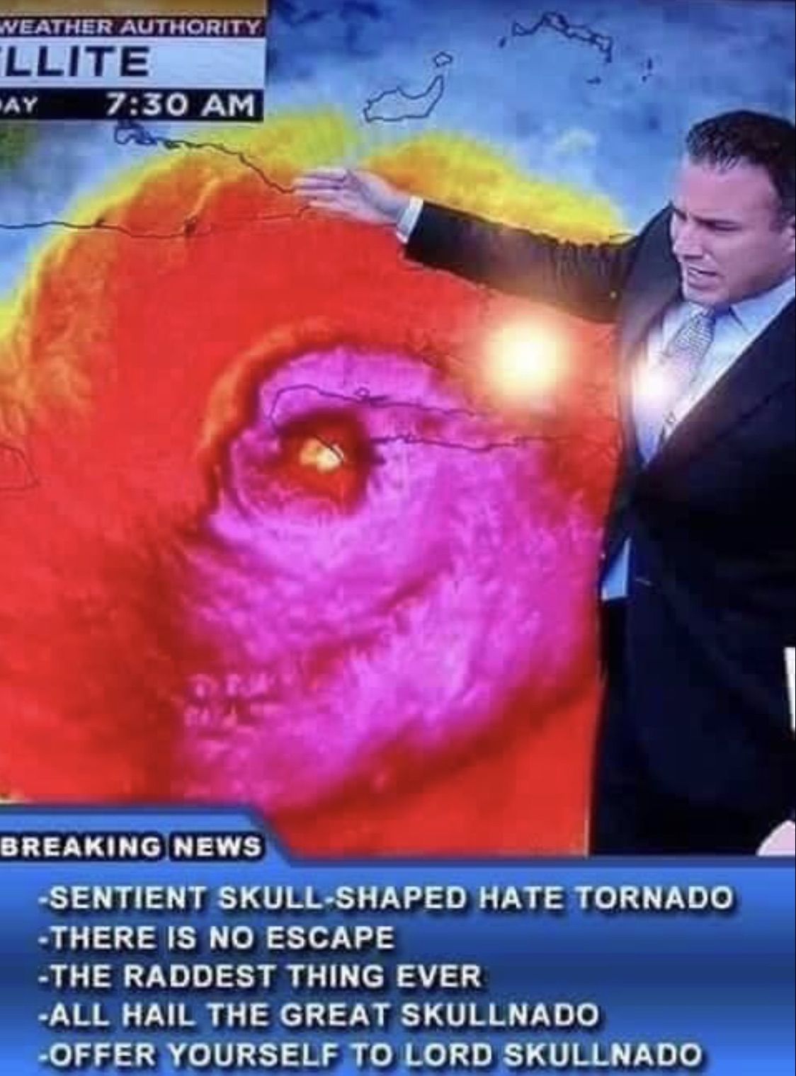 hurricane matthew skull meme - Weather Authority Llite Way Breaking News Sentient SkullShaped Hate Tornado There Is No Escape The Raddest Thing Ever All Hail The Great Skullnado Offer Yourself To Lord Skullnado