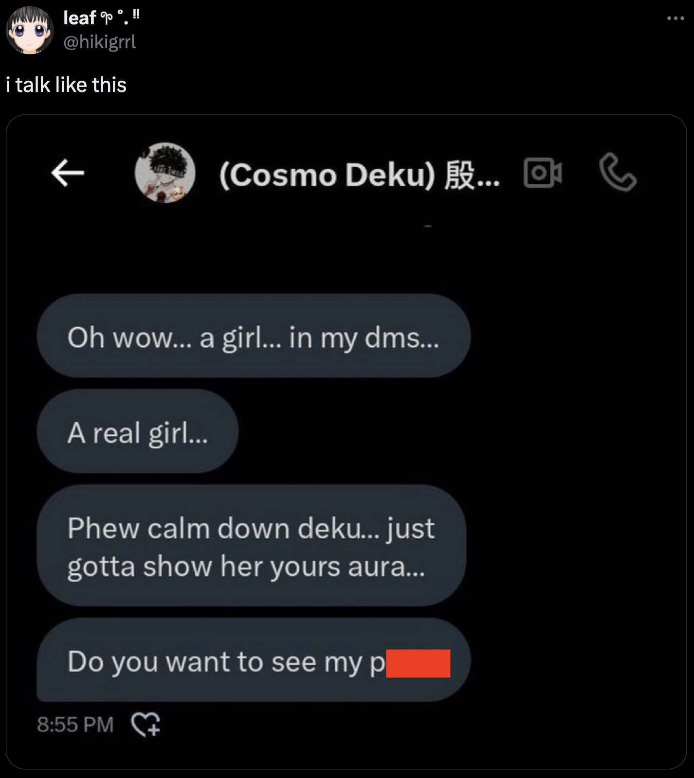 screenshot - leaf i talk this !! Cosmo Deku ... Oh wow... a girl... in my dms... A real girl... Phew calm down deku... just gotta show her yours aura... Do you want to see my pl