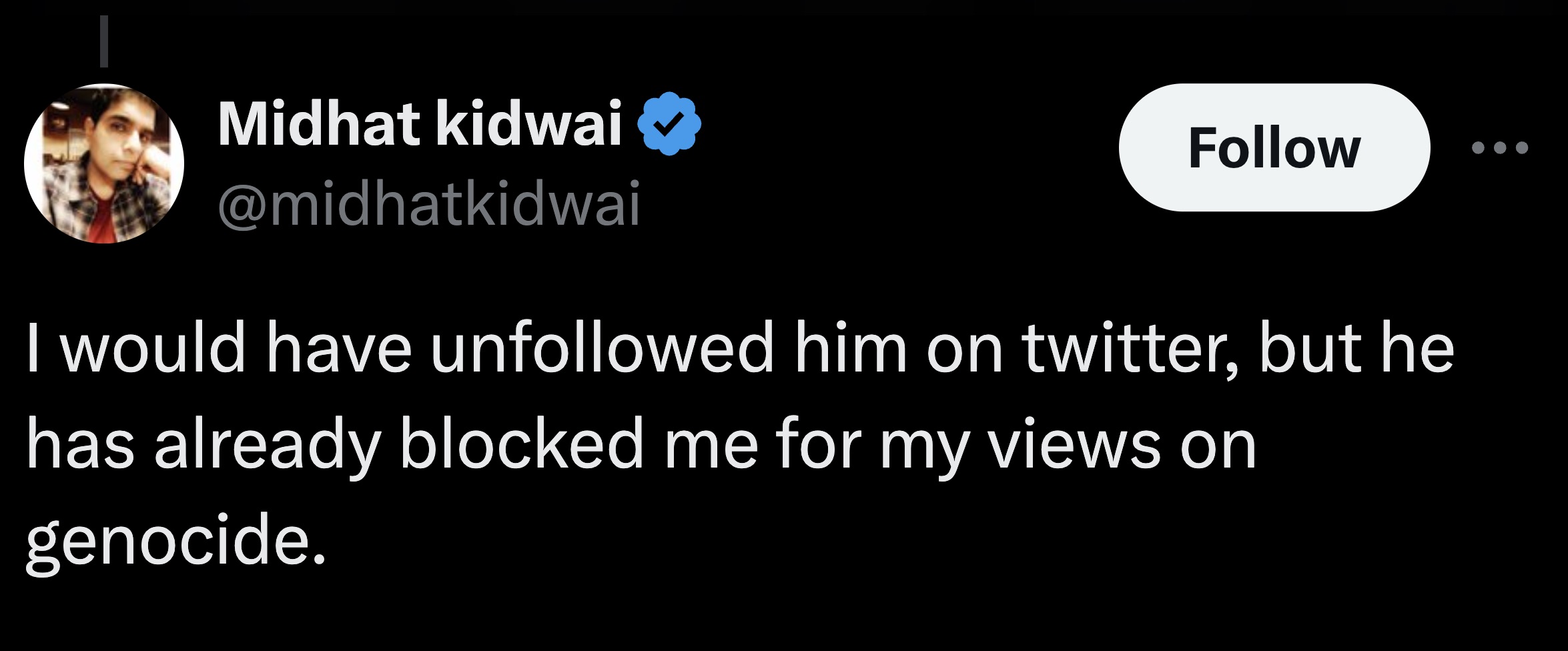 parallel - Midhat kidwai I would have uned him on twitter, but he has already blocked me for my views on genocide.