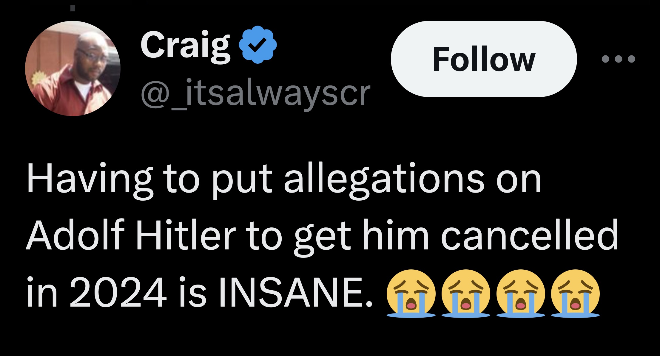 screenshot - Craig Having to put allegations on Adolf Hitler to get him cancelled in 2024 is Insane.